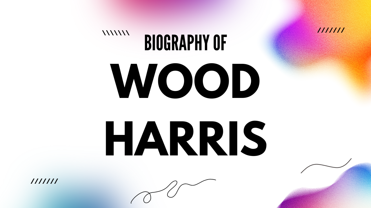 Wood Harris Net Worth [Updated 2024], Age, Bio